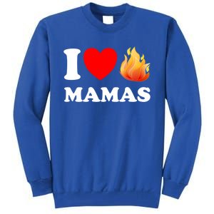 Funny I Love Hot Mamas Meaningful Gift Tall Sweatshirt