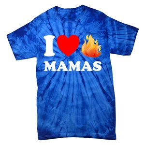 Funny I Love Hot Mamas Meaningful Gift Tie-Dye T-Shirt