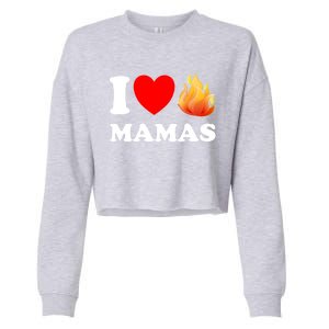 Funny I Love Hot Mamas Meaningful Gift Cropped Pullover Crew