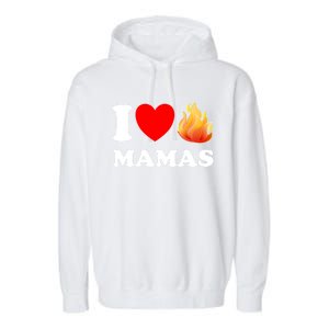 Funny I Love Hot Mamas Meaningful Gift Garment-Dyed Fleece Hoodie