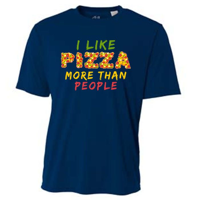 Funny I Like Pizza More Than People Pizza Lover Cooling Performance Crew T-Shirt