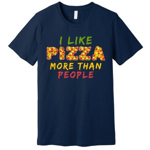 Funny I Like Pizza More Than People Pizza Lover Premium T-Shirt