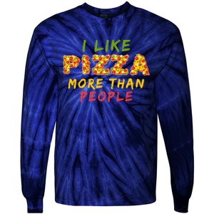 Funny I Like Pizza More Than People Pizza Lover Tie-Dye Long Sleeve Shirt