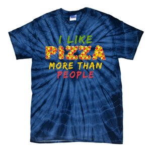 Funny I Like Pizza More Than People Pizza Lover Tie-Dye T-Shirt