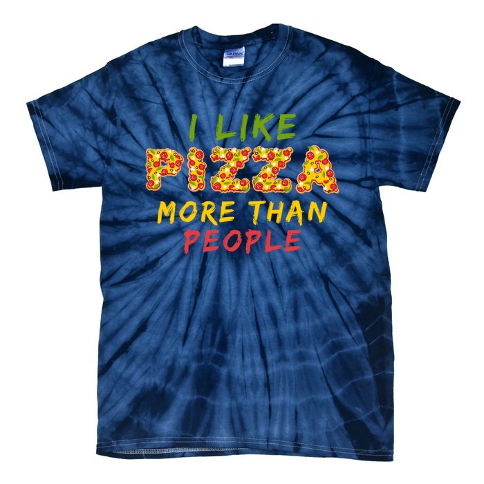 Funny I Like Pizza More Than People Pizza Lover Tie-Dye T-Shirt