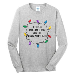 Funny I Like Big Bulbs And I Cannot Lie Christmas Meaningful Gift Tall Long Sleeve T-Shirt