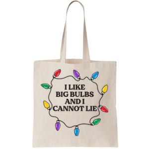 Funny I Like Big Bulbs And I Cannot Lie Christmas Meaningful Gift Tote Bag