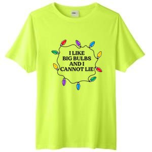 Funny I Like Big Bulbs And I Cannot Lie Christmas Meaningful Gift Tall Fusion ChromaSoft Performance T-Shirt