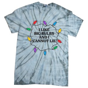 Funny I Like Big Bulbs And I Cannot Lie Christmas Meaningful Gift Tie-Dye T-Shirt