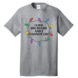 Funny I Like Big Bulbs And I Cannot Lie Christmas Meaningful Gift Tall T-Shirt