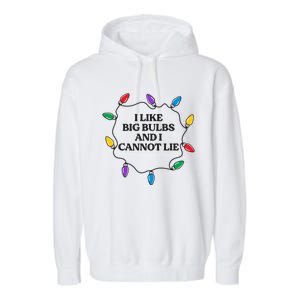 Funny I Like Big Bulbs And I Cannot Lie Christmas Meaningful Gift Garment-Dyed Fleece Hoodie