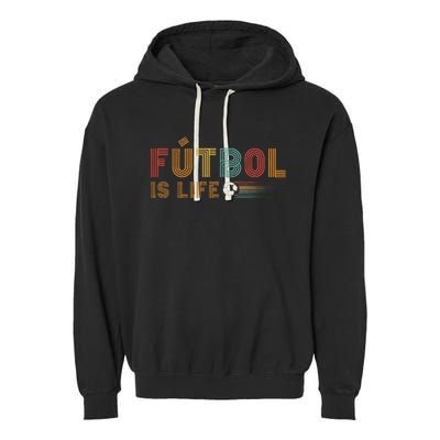 Futbol Is Life Football Lover Soccer Funny Vintage Garment-Dyed Fleece Hoodie