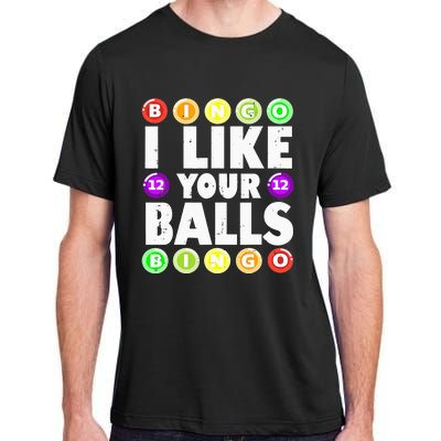 Funny I Like Your Balls Bingo Gambling Wo Mothers Day Adult ChromaSoft Performance T-Shirt