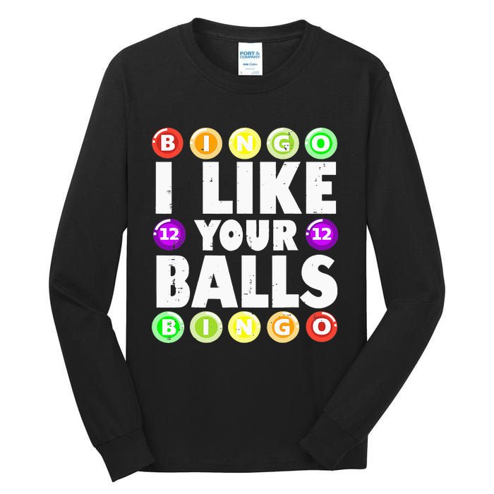 Funny I Like Your Balls Bingo Gambling Wo Mothers Day Tall Long Sleeve T-Shirt