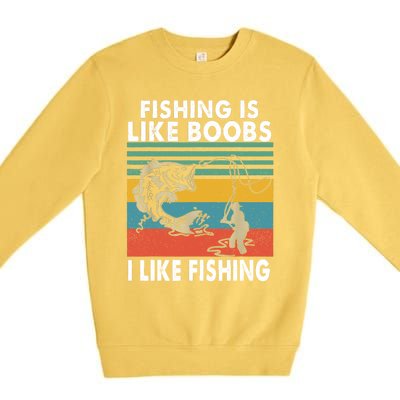 Fishing Is Like Boobs I Like Fishing Fisherman Premium Crewneck Sweatshirt