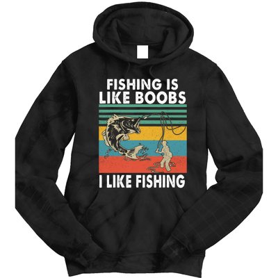 Fishing Is Like Boobs I Like Fishing Fisherman Tie Dye Hoodie