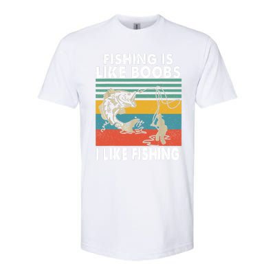 Fishing Is Like Boobs I Like Fishing Fisherman Softstyle® CVC T-Shirt