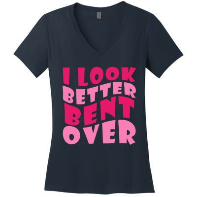 Funny I Look Better Bent Over Girl Women Women's V-Neck T-Shirt