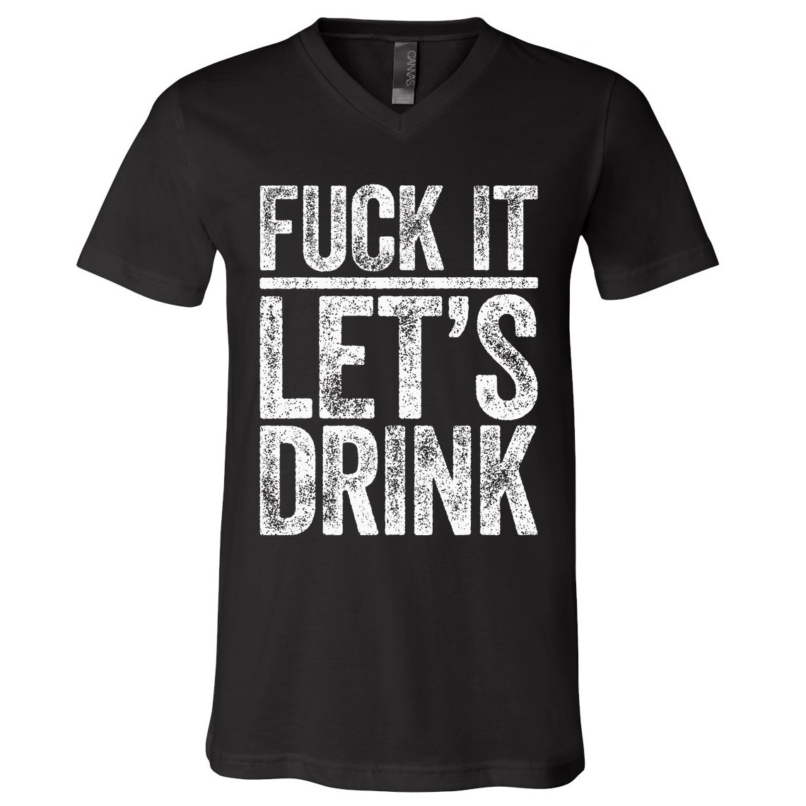 Fuck It LetS Drink Drinking V-Neck T-Shirt