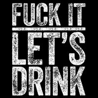 Fuck It LetS Drink Drinking Impact Tech Backpack