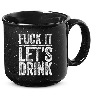 Fuck It LetS Drink Drinking 15oz Campfire Ceramic Mug