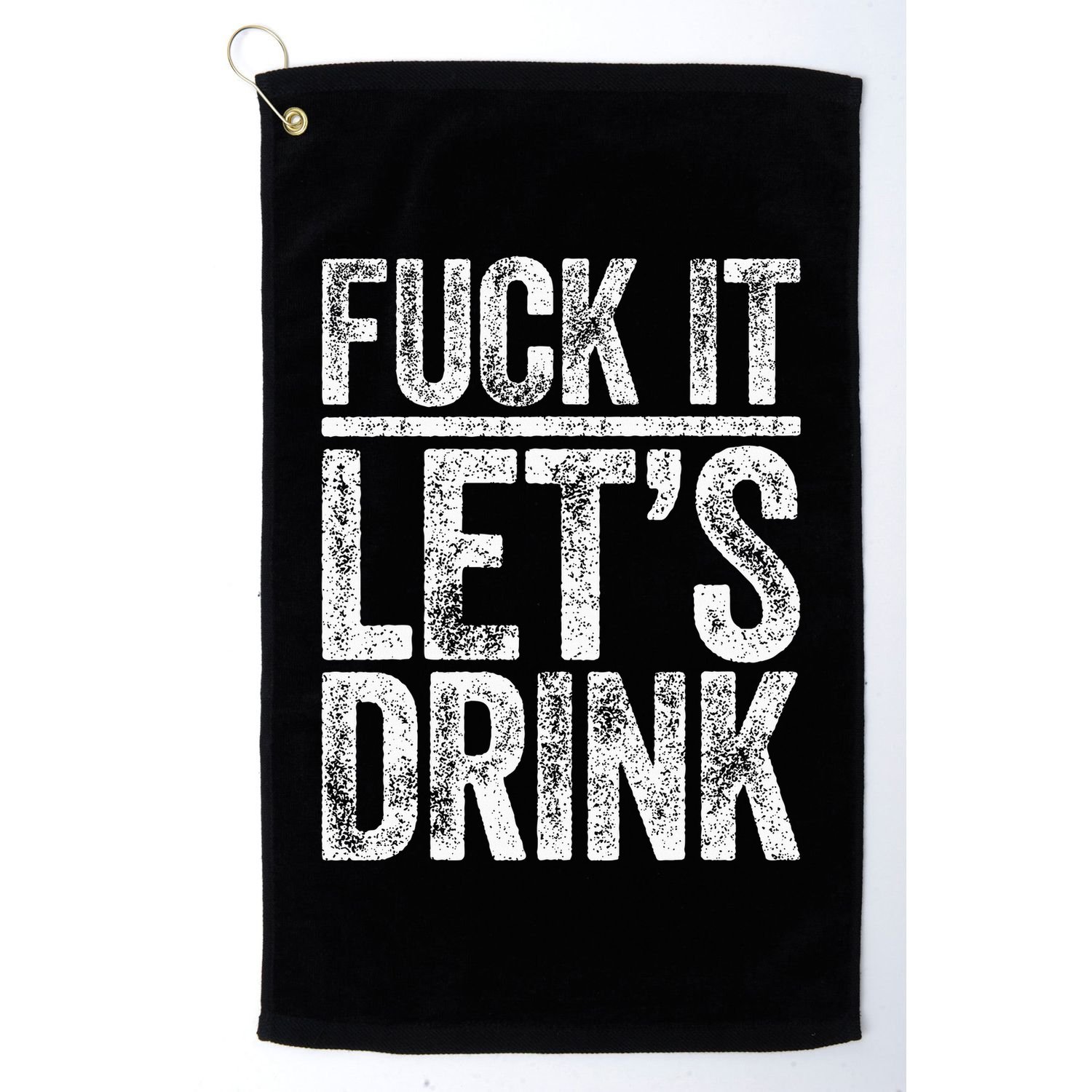 Fuck It LetS Drink Drinking Golf Towel