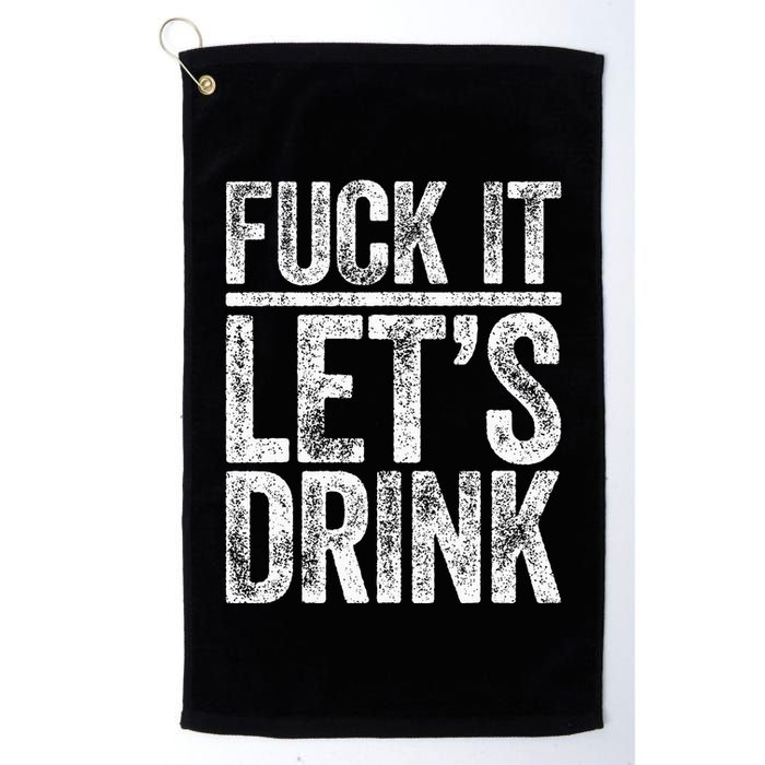 Fuck It LetS Drink Drinking Golf Towel