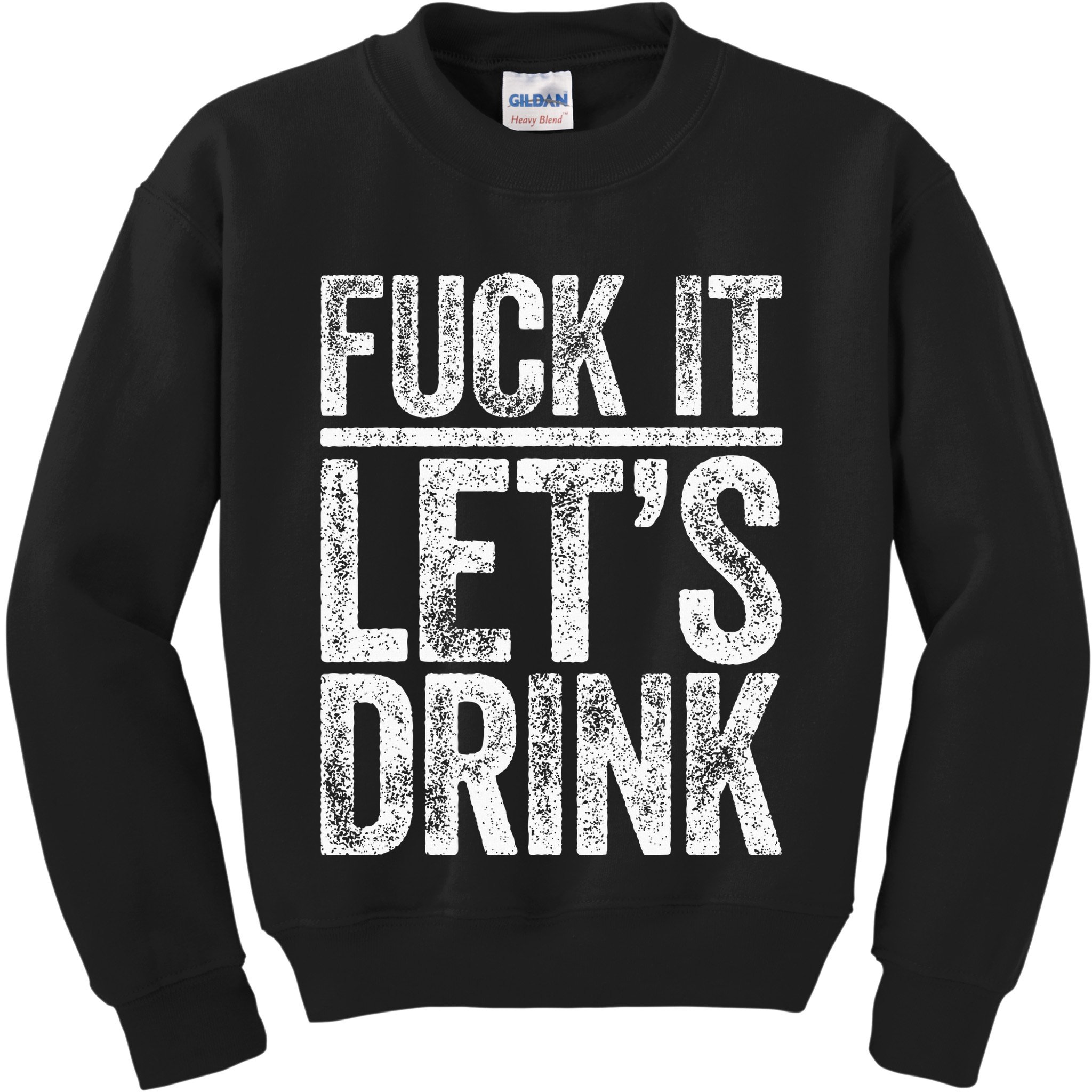 Fuck It LetS Drink Drinking Kids Sweatshirt
