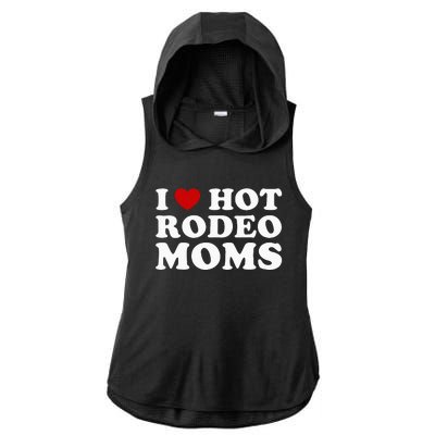 Funny I Love Hot Rodeo Moms I Heart Cowboy Rodeo Mom Ladies PosiCharge Tri-Blend Wicking Draft Hoodie Tank