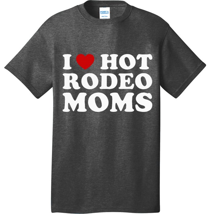 Funny I Love Hot Rodeo Moms I Heart Cowboy Rodeo Mom T-Shirt