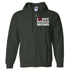 Funny I Love Hot Rodeo Moms I Heart Cowboy Rodeo Mom Full Zip Hoodie