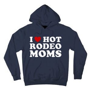 Funny I Love Hot Rodeo Moms I Heart Cowboy Rodeo Mom Tall Hoodie