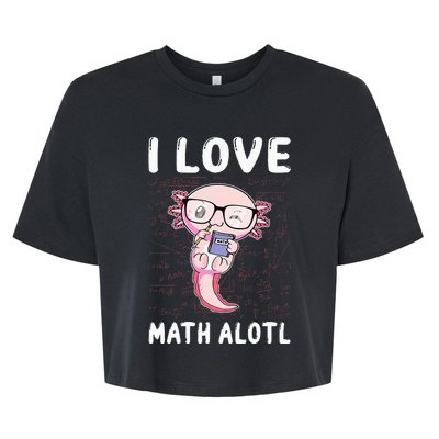 Funny I Love Math Alotl Mathematics Bella+Canvas Jersey Crop Tee