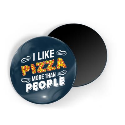 Funny I Like Pizza More Than People Gift Magnet