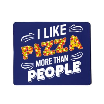 Funny I Like Pizza More Than People Gift Mousepad