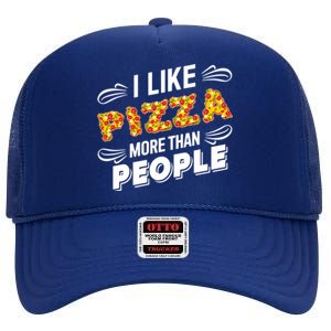 Funny I Like Pizza More Than People Gift High Crown Mesh Back Trucker Hat