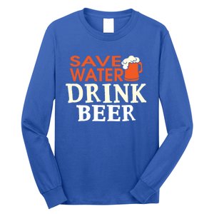 Funny Ing Lover Tees Gift Save Water Beer Gift Long Sleeve Shirt