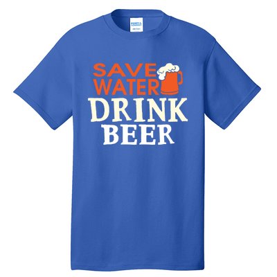 Funny Ing Lover Tees Gift Save Water Beer Gift Tall T-Shirt