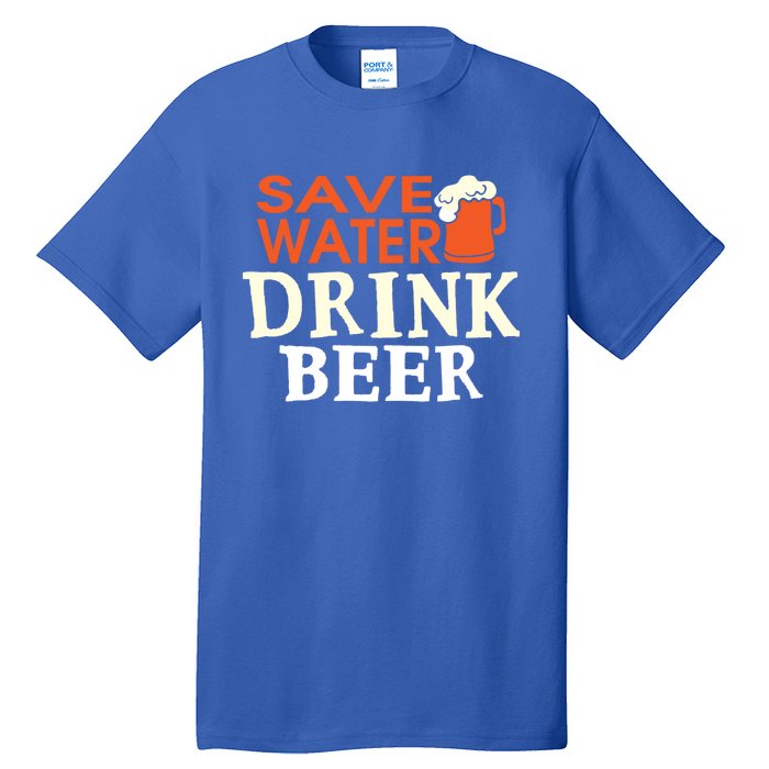 Funny Ing Lover Tees Gift Save Water Beer Gift Tall T-Shirt