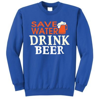 Funny Ing Lover Tees Gift Save Water Beer Gift Tall Sweatshirt