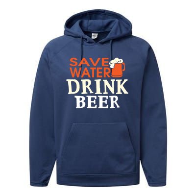 Funny Ing Lover Tees Gift Save Water Beer Gift Performance Fleece Hoodie