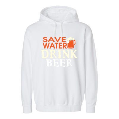 Funny Ing Lover Tees Gift Save Water Beer Gift Garment-Dyed Fleece Hoodie