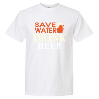 Funny Ing Lover Tees Gift Save Water Beer Gift Garment-Dyed Heavyweight T-Shirt