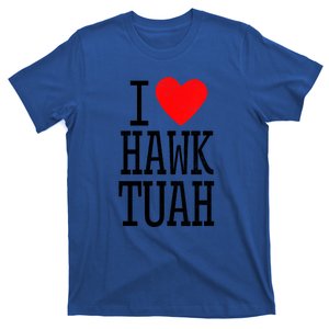 Funny I Love Hawk Tuah Heart Guy Spit Joke Wet That Thang Gift T-Shirt