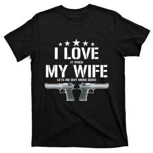 Funny I Love It When My Wife Lets Me Buy More Guns Husband T-Shirt