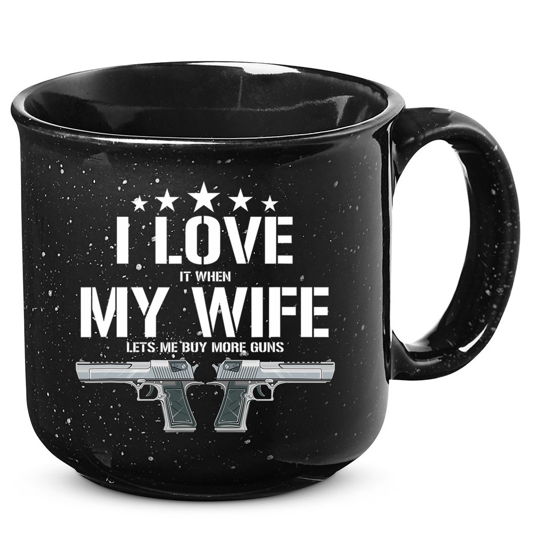 Funny I Love It When My Wife Lets Me Buy More Guns Husband 15oz Campfire Ceramic Mug