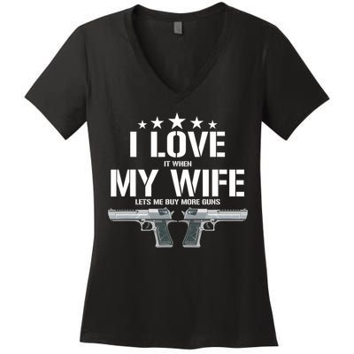 Funny I Love It When My Wife Lets Me Buy More Guns Husband Women's V-Neck T-Shirt