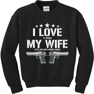 Funny I Love It When My Wife Lets Me Buy More Guns Husband Kids Sweatshirt