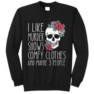 Funny I Like Murder Shows Comfy Clothes And Maybe 3 People Sweatshirt