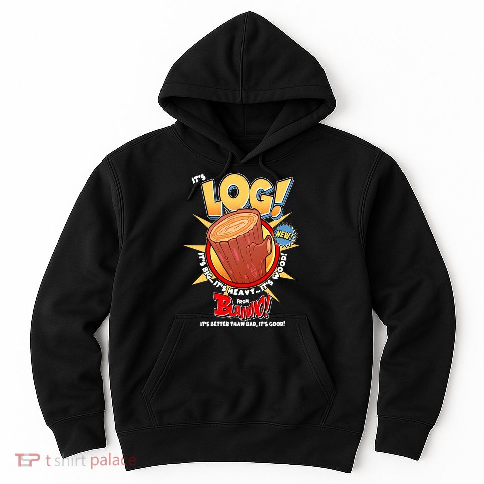 Funny It's Log Hoodie